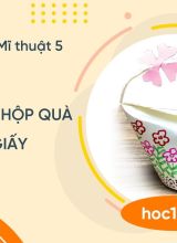 Tạo sản phẩm hộp quà từ cốc giấy - Mĩ thuật 5  -  Hoc10